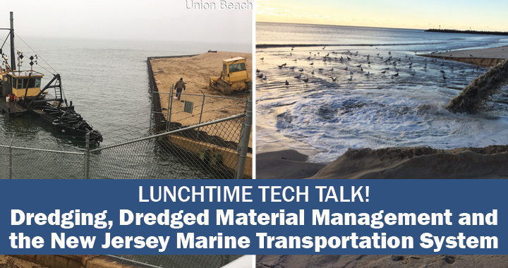 Lunchtime Tech Talk! WEBINAR: Dredging, Dredged Material Management and the NJ Marine Transportation System