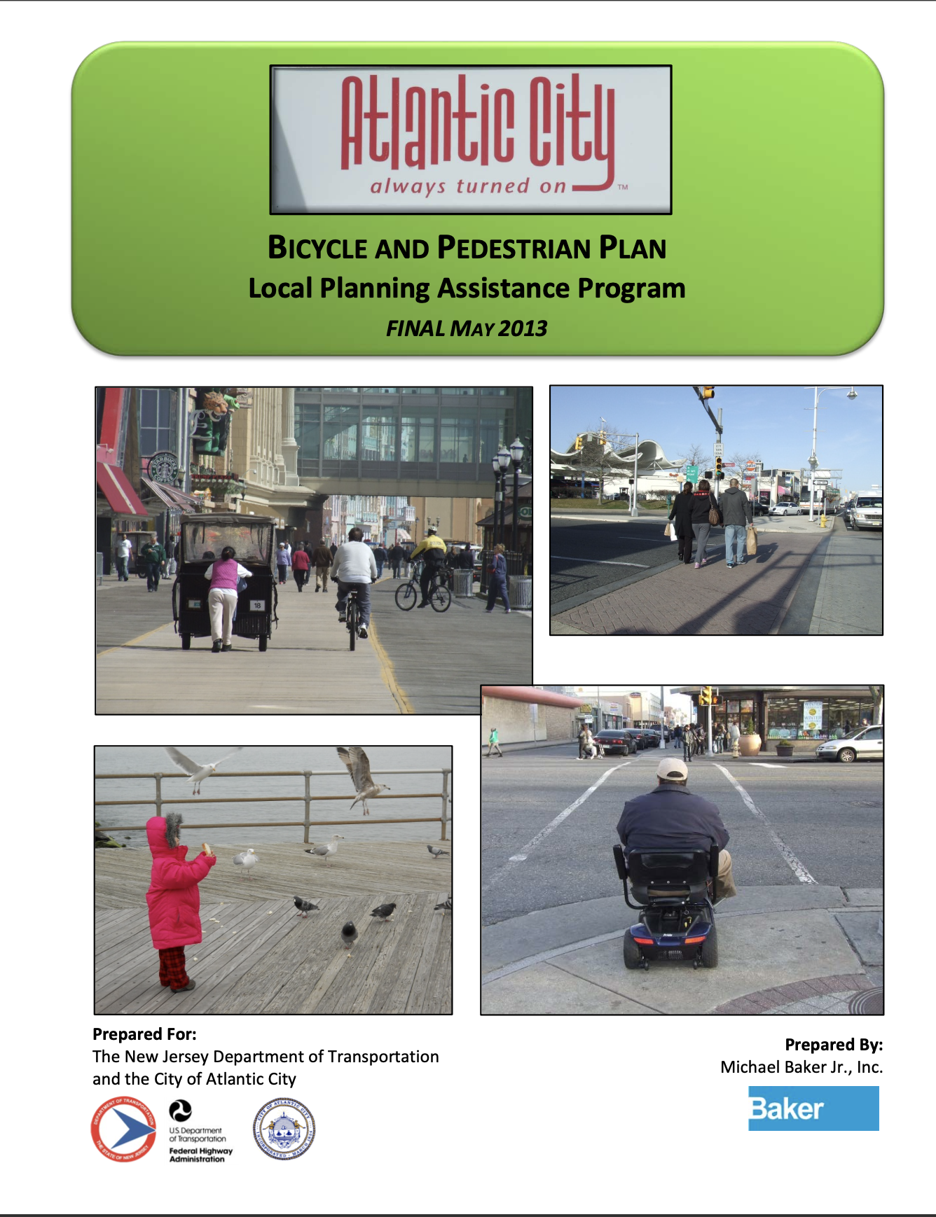 Image of plan cover page, the first reads Atlantic City, always turned on, Bicycle and Pedestrian Plan, Local Planning Assistance Program, Final May 2013, an dbelow four square images, clockwise of people crossing a street, a man in a wheelchair waiting to cross, a young girl feeding gulls on the boardwalk, and people biking along the boardwalk. Below it reads Prepared for: The New Jersey Department of Transportation and the City of Atlantic City.