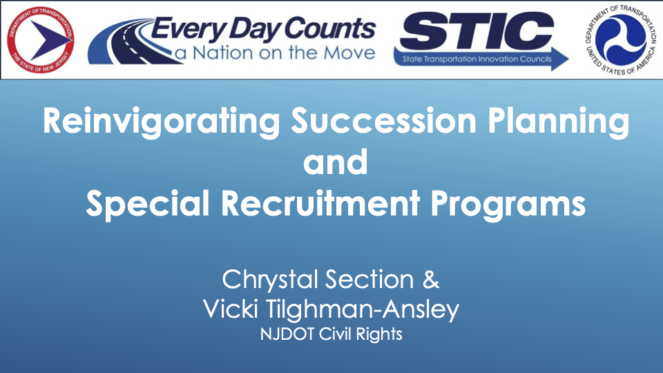 Slide image reading: Reinvigorating Succession Planning and Special Recruitment Programs, Chrystal Section & Vicki Tilghman-Ansley, NJDOT Civil Rights