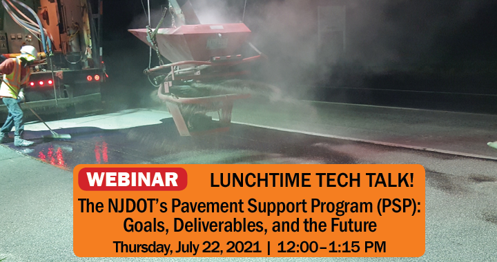 Lunchtime Tech Talk! WEBINAR: NJDOT’s Pavement Support Program—Goals, Deliverables and the Future