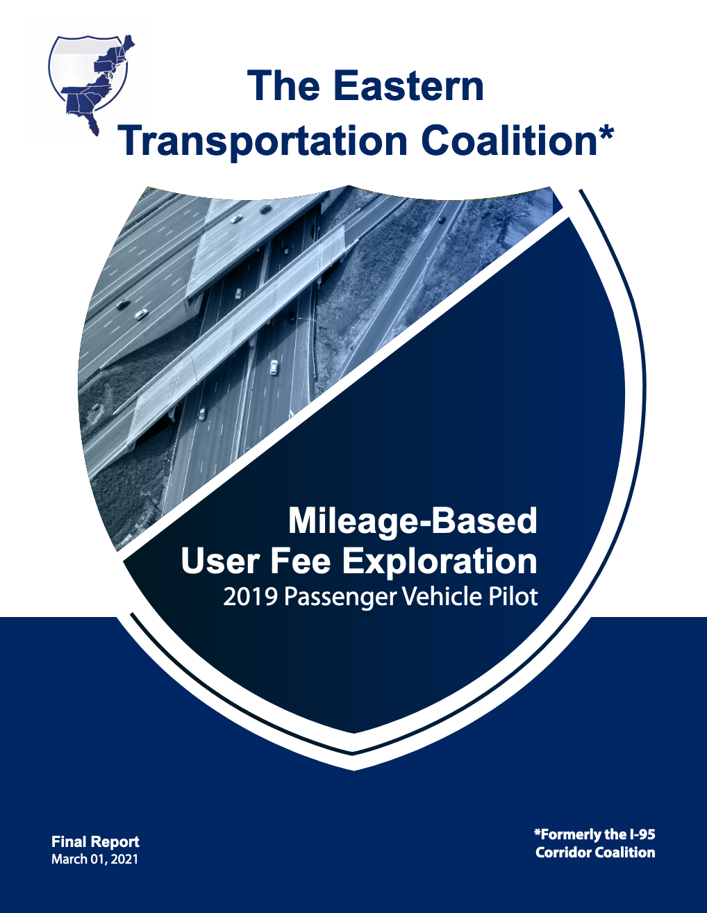 Document cover, in white and blue, reading The Eastern Transortation Coalition (Formerly the I-95 Corridor Coalition) Mileage-Based User Fee Exploration 2019 Passenger Vehicle Pilot, Final Report, March 01, 2021