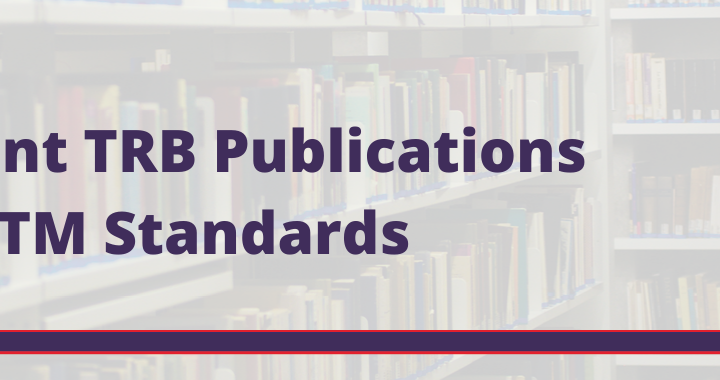 Recently Issued TRB Publications and ASTM Standards