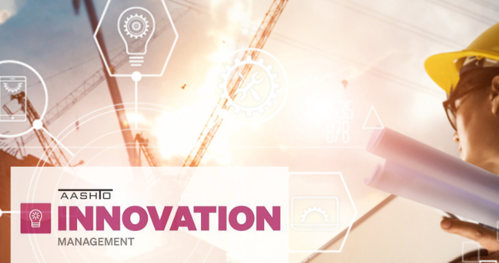 AASHTO Innovation Management Wants to Accelerate Adoption of Your Innovation Nationwide!